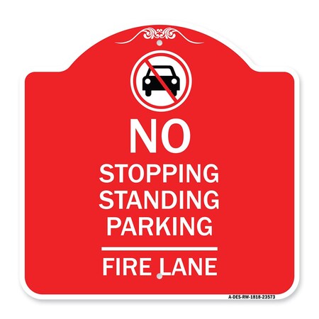 Signmission No Stopping Standing Fire Lane W/ Graphic, Red & White Aluminum Sign, 18" x 18", RW-1818-23573 A-DES-RW-1818-23573